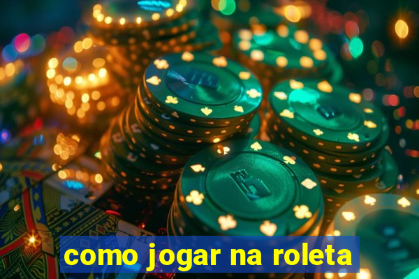 como jogar na roleta